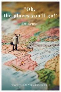Oh, the places you'll go! dr seuss www.the-travel-bunny.com text over image of man figurine on map
