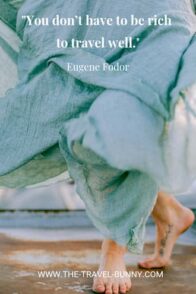 insightful quote about traveling eugene fodor You don’t have to be rich to travel well. eugene fodor www.the-travel-bunny.com text over image of woman dancing in bare feet