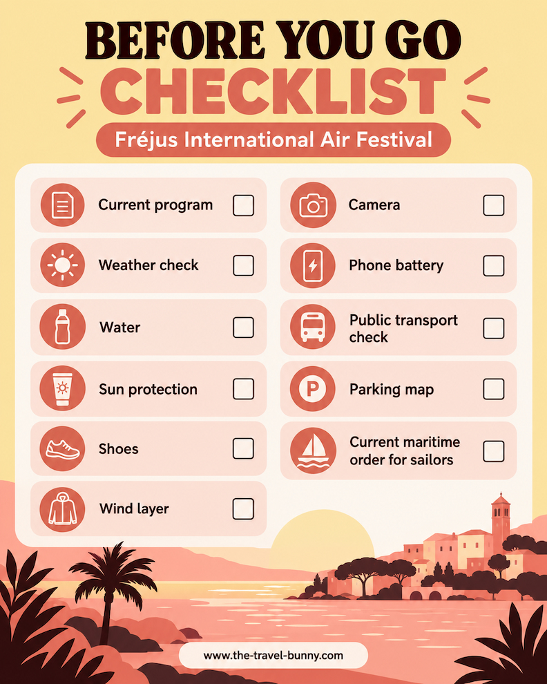 Frejus International Air Festival Before You Go Checklist Fréjus International Air Festival checklist covering the current program, weather, water, sun protection, walking shoes, wind layer, camera, phone battery, public transport, parking map and maritime orders for sailors.